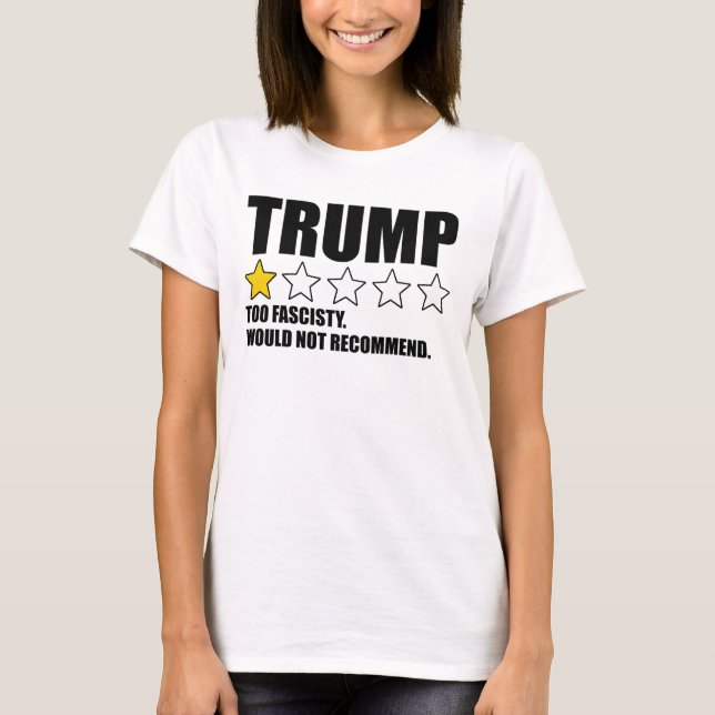 T-shirt Trump - Too Fascisty Would Not Recommend (Devant)
