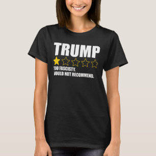 T-shirt Trump - Trop Fasciste. Je ne recommande pas
