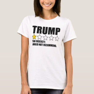 T-shirt Trump - Trop Fasciste. Je ne recommanderais pas