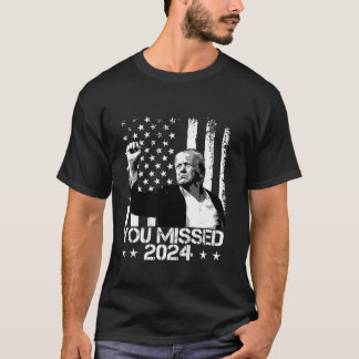 T-shirt Trump Vous Avez Manqué Funny Trump 2024 T Shirt