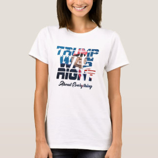 T-shirt Trump Was Right about Everything