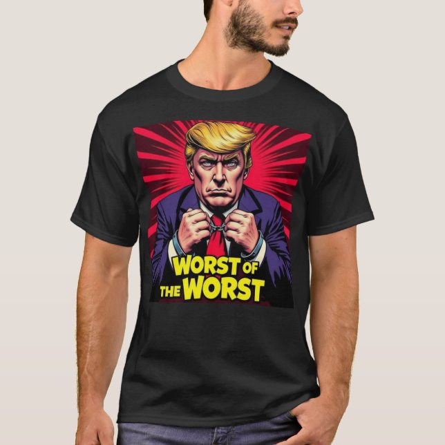 T-shirt Trump Worst of the Worst (Devant)