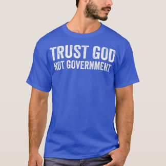 T-shirt Trust God Not Government Premium