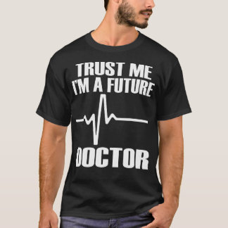 T-shirt Trust Me I'M A Future Doctor Fun Medical School Te