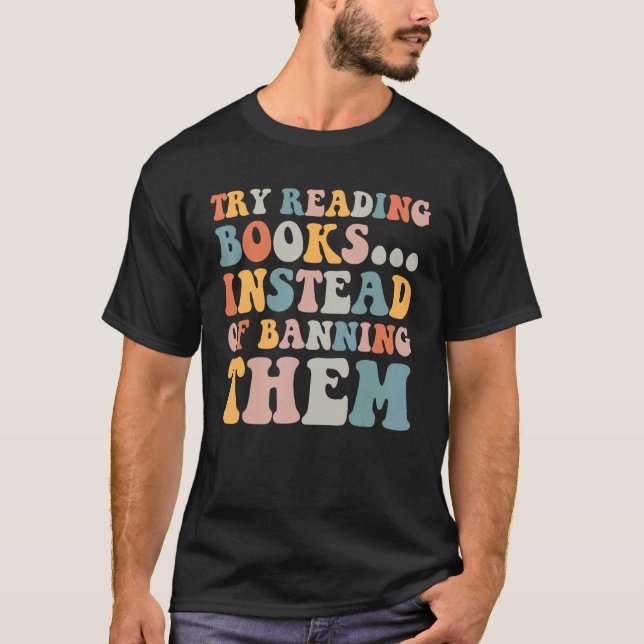 T-shirt try reading books instead of banning them Groovy B (Devant)