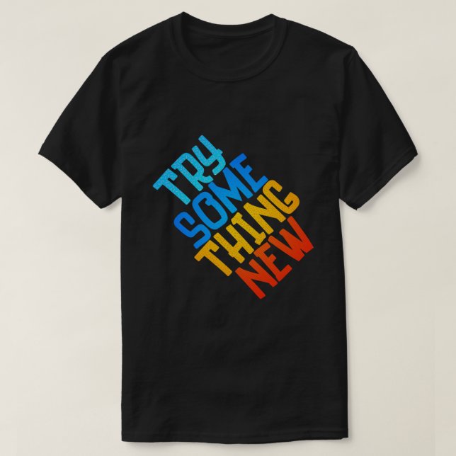 T-shirt TRY SOMETHING NEW (Design Front)
