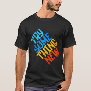 T-shirt TRY SOMETHING NEW