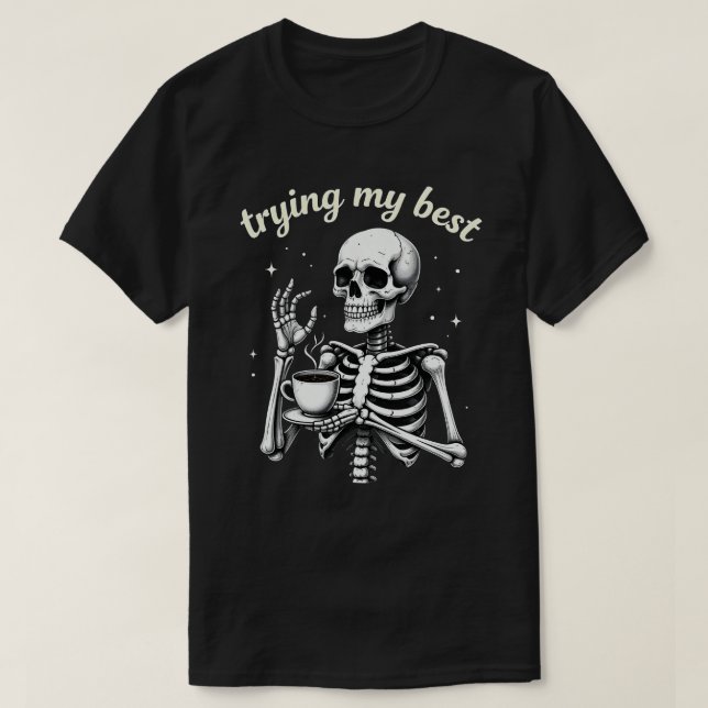 T-shirt Trying My Best Funny Skeleton Coffee Halloween (Design devant)
