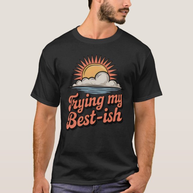 T-shirt Trying My Best-ish | Funny Imperfect Effort Retro  (Devant)