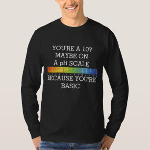 T-shirt TU AS 10 ANS ? PEUT-ÊTRE SUR UNE ÉCHELLE DE pH PAR