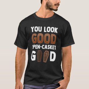 T-shirt Tu As L'Air Bon Panier Ouvert Bon Morticien