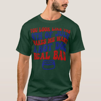 T-shirt tu as l'air que 4 juillet me donne envie d'un hot