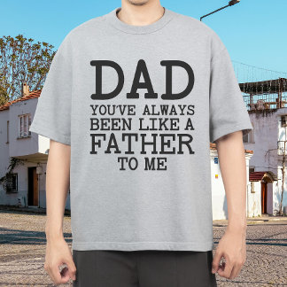 T-shirt Tu As Toujours Été Comme Un Père Pour Moi