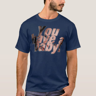 T-shirt Tu as un bébé
