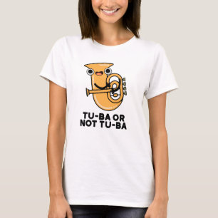 T-shirt Tu-ba Ou Pas Tu-ba Funny Shakespeare Tuba Pun