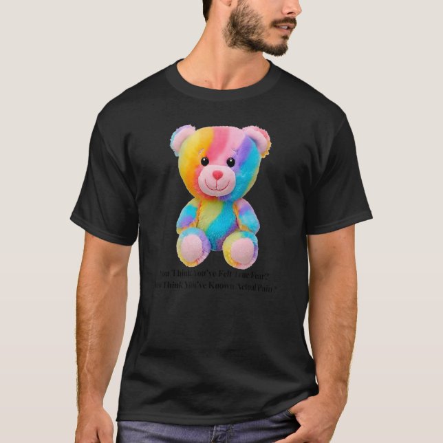 T-shirt Tu crois que tu as senti la vraie peur, ours, pas  (Devant)