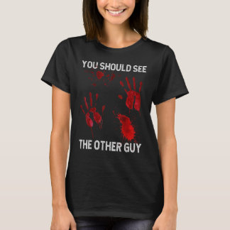 T-shirt Tu devrais voir l'autre type  Sarcastic Sanglant