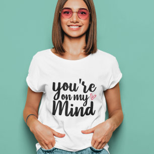 T-shirt tu es dans mon esprit