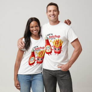 T-shirt Tu Es Le Ketchup À Mes Fries