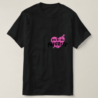 T-shirt Tu es mon préféré
