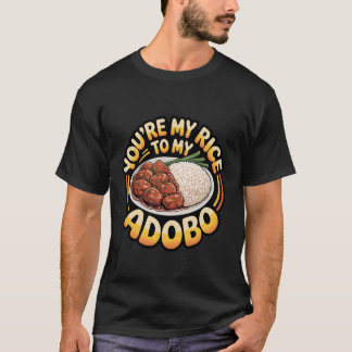 T-shirt Tu es mon riz pour mon Adobo Société de nourriture