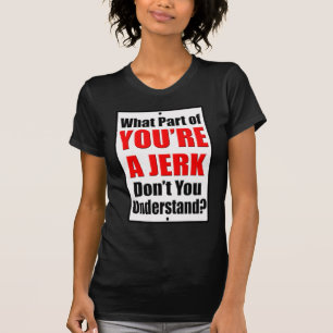 T-shirt Tu es un Jerk