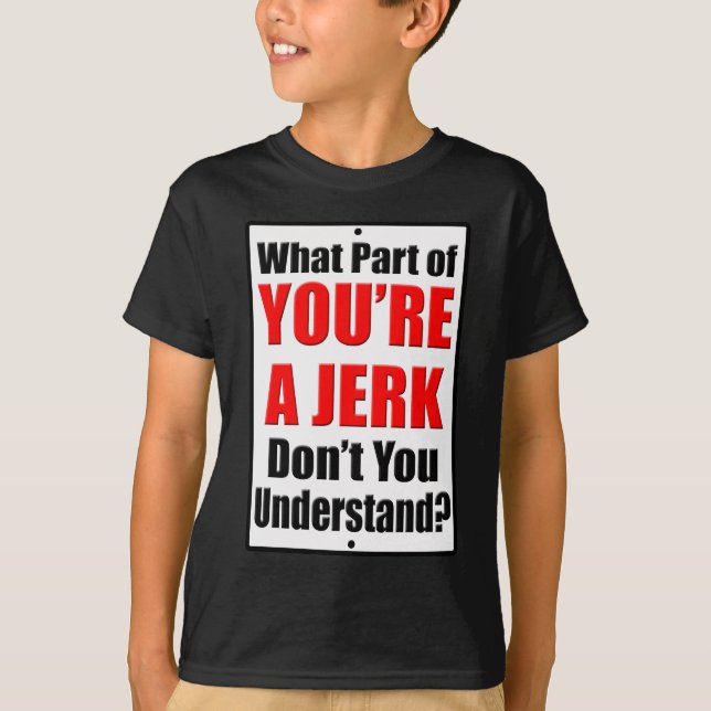 T-shirt Tu es un Jerk (Devant)