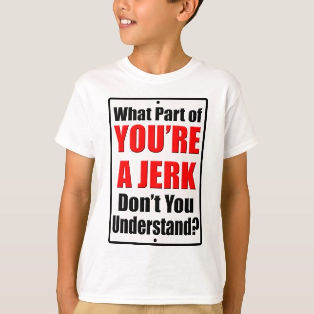 T-shirt Tu es un Jerk (Devant)