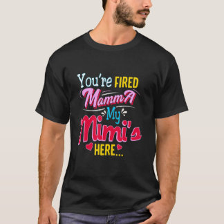 T-shirt Tu es viré Maman  Ma Mimi est là  