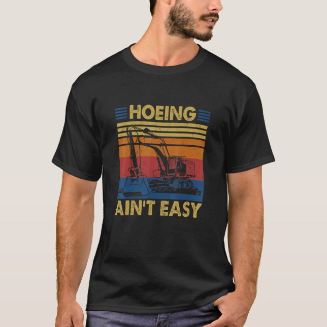 T-shirt Tu Excavator Hoeing Aint Easy Costume Construction (Devant)