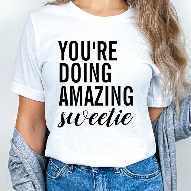 T-shirt Tu fais Extraordinaire Sweetie (Créateur téléchargé)
