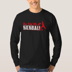 T-shirt Tu M'As Eu À Kickball Kickballer