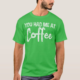 T-shirt Tu m'as eu au café drôle
