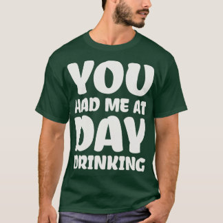 T-shirt Tu M'As Fait Boire Le Jour