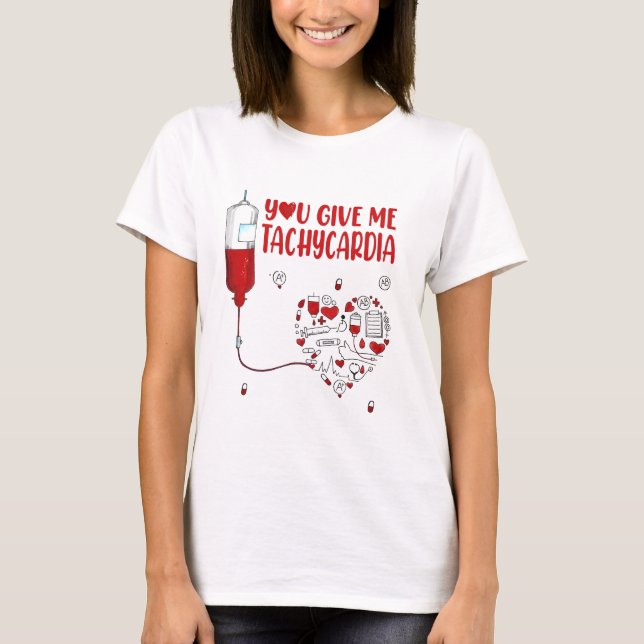 T-SHIRT TU ME DONNES LA JOURNÉE DE TACHYCARDIA NURSE VALEN (Devant)
