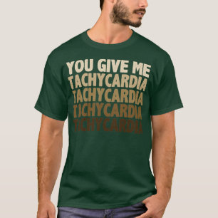 T-shirt Tu me donnes tachycardie