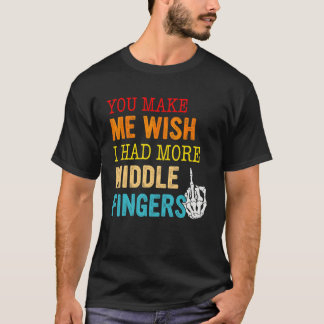 T-shirt Tu Me Fais Souhaiter Avoir Plus De Doigts Du Milie