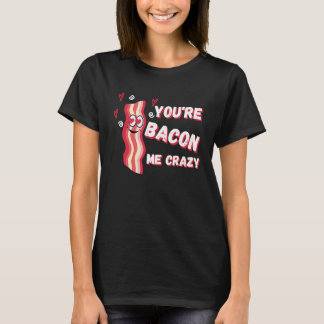 T-shirt Tu me rends dingue avec ton bacon pour la Saint-Va