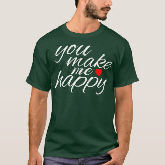 T-SHIRT TU ME RENDS HEUREUX