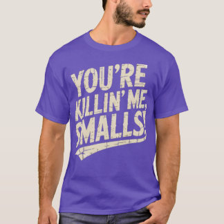 T-shirt Tu me tues, Smalls