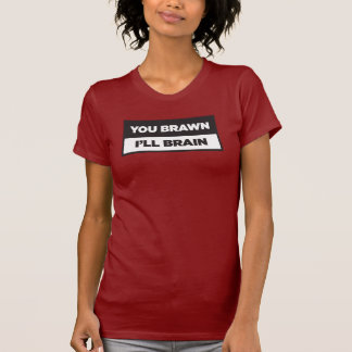 T-shirt Tu muscles. Je cerveau.