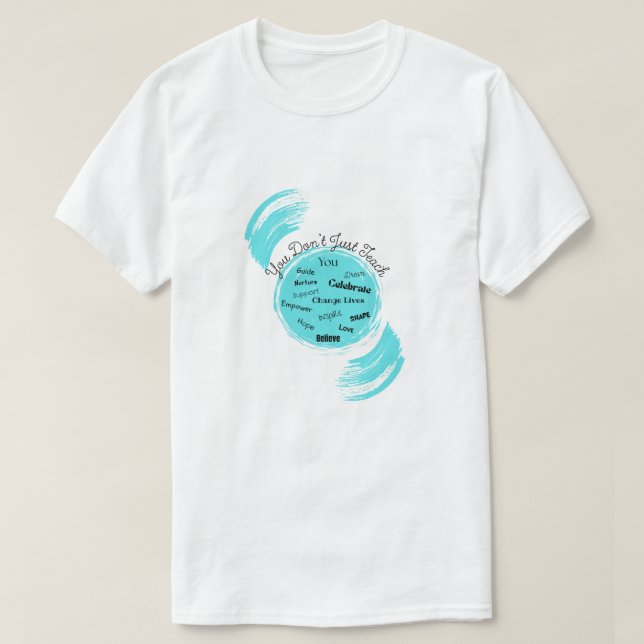 T-shirt Tu ne fais pas que enseigner (Design devant)