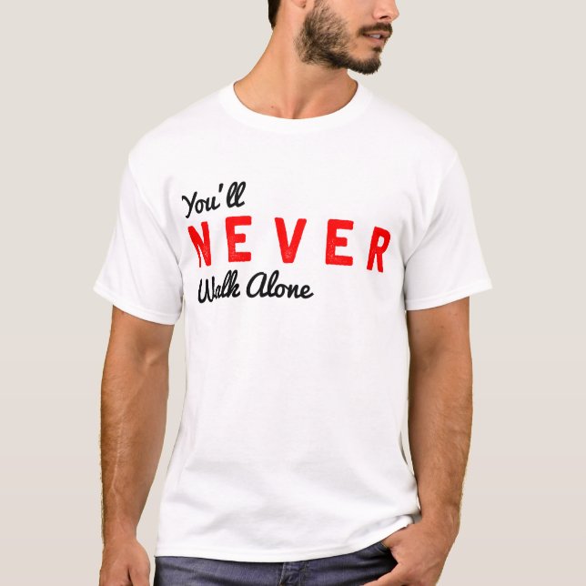 T-shirt tu ne marcheras jamais seul (Devant)