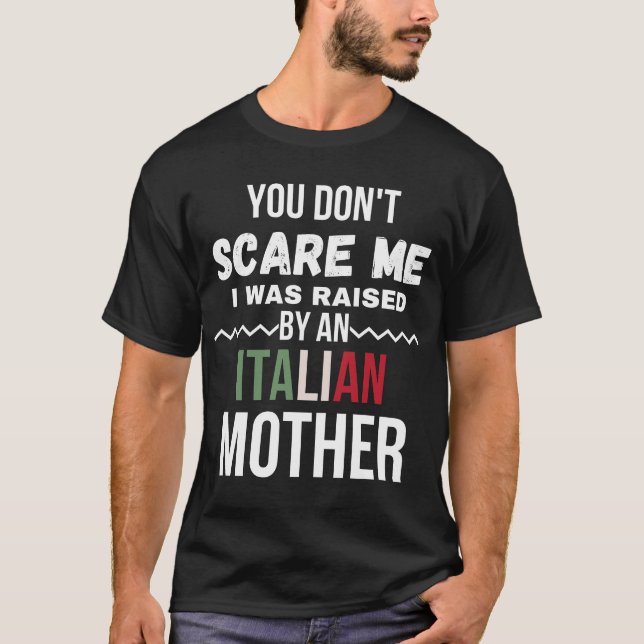 T-shirt Tu ne me fais pas peur d'avoir été élevé une mère  (Devant)
