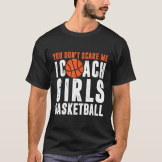 T-shirt Tu ne me fais pas peur d'entraîner des filles au b