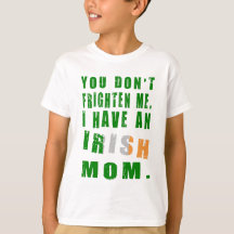 Tu ne me fais pas peur, j'ai une maman irlandaise