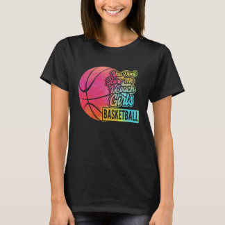 T-shirt Tu ne me fais pas peur, j'entraîne les filles au b