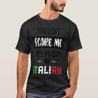 T-shirt Tu ne me fais pas peur, ma mère est italienne Ita