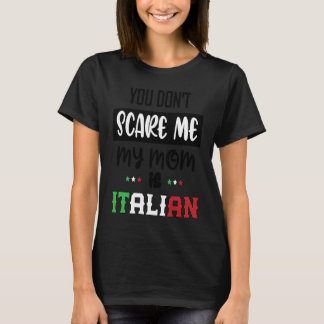 T-shirt Tu ne me fais pas peur, ma mère est italienne Ita