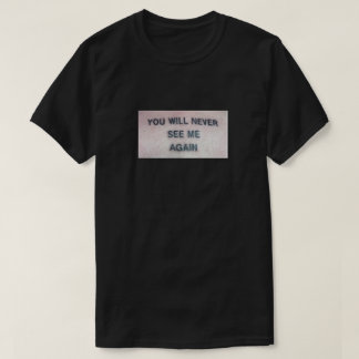 T-shirt Tu ne me verras plus jamais